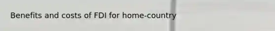 Benefits and costs of FDI for home-country