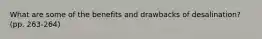 What are some of the benefits and drawbacks of desalination? (pp. 263-264)