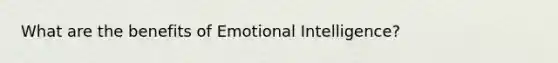 What are the benefits of <a href='https://www.questionai.com/knowledge/k9hmgj4THn-emotional-intelligence' class='anchor-knowledge'>emotional intelligence</a>?