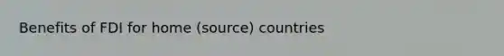 Benefits of FDI for home (source) countries