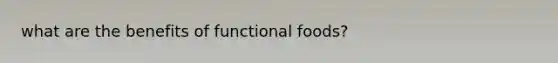 what are the benefits of functional foods?