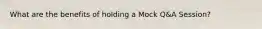 What are the benefits of holding a Mock Q&A Session?