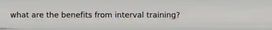 what are the benefits from interval training?