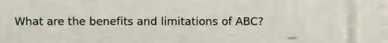What are the benefits and limitations of ABC?