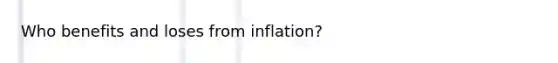 Who benefits and loses from inflation?