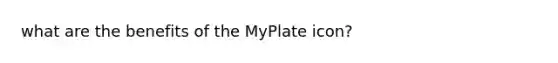 what are the benefits of the MyPlate icon?