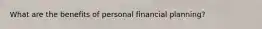 What are the benefits of personal financial planning?