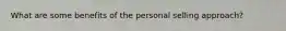 What are some benefits of the personal selling approach?