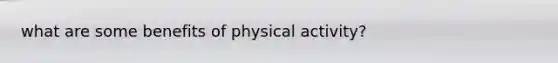 what are some benefits of physical activity?