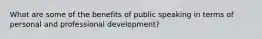 What are some of the benefits of public speaking in terms of personal and professional development?