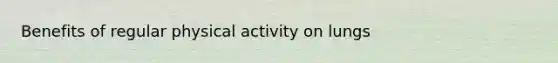 Benefits of regular physical activity on lungs