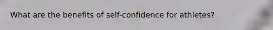 What are the benefits of self-confidence for athletes?