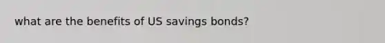 what are the benefits of US savings bonds?