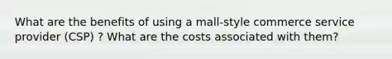 What are the benefits of using a mall-style commerce service provider (CSP) ? What are the costs associated with them?