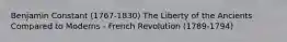 Benjamin Constant (1767-1830) The Liberty of the Ancients Compared to Moderns - French Revolution (1789-1794)