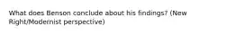 What does Benson conclude about his findings? (New Right/Modernist perspective)
