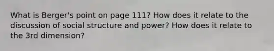 What is Berger's point on page 111? How does it relate to the discussion of social structure and power? How does it relate to the 3rd dimension?