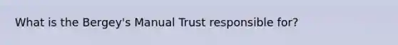 What is the Bergey's Manual Trust responsible for?