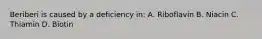 Beriberi is caused by a deficiency in: A. Riboflavin B. Niacin C. Thiamin D. Biotin