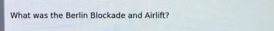 What was the Berlin Blockade and Airlift?