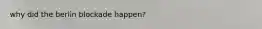 why did the berlin blockade happen?