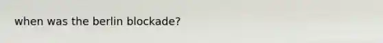 when was the berlin blockade?
