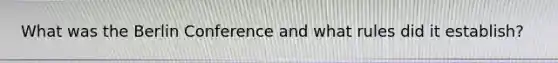 What was the Berlin Conference and what rules did it establish?