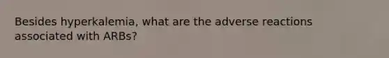 Besides hyperkalemia, what are the adverse reactions associated with ARBs?