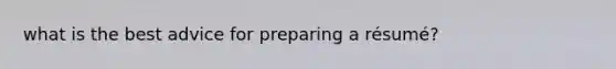 what is the best advice for preparing a résumé?