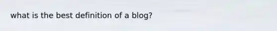 what is the best definition of a blog?