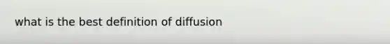 what is the best definition of diffusion