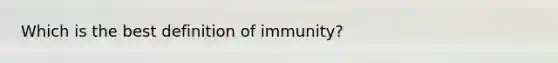 Which is the best definition of immunity?