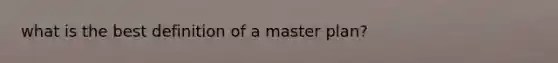 what is the best definition of a master plan?