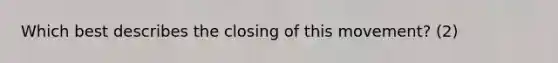 Which best describes the closing of this movement? (2)