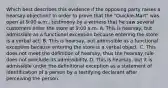 Which best describes this evidence if the opposing party raises a hearsay objection? In order to prove that the "Quickie-Mart" was open at 9:00 a.m., testimony by a witness that he saw several customers enter the store at 9:00 a.m. A. This is hearsay, but admissible as a functional exception because entering the store is a verbal act. B. This is hearsay, but admissible as a functional exception because entering the store is a verbal object. C. This does not meet the definition of hearsay, thus the hearsay rule does not preclude its admissibility. D. This is hearsay, but it is admissible under the definitional exception as a statement of identification of a person by a testifying declarant after perceiving the person.