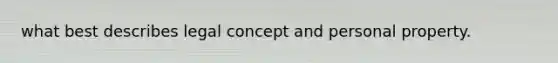 what best describes legal concept and personal property.