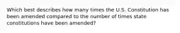 Which best describes how many times the U.S. Constitution has been amended compared to the number of times state constitutions have been amended?