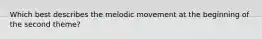 Which best describes the melodic movement at the beginning of the second theme?