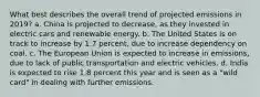 What best describes the overall trend of projected emissions in 2019? a. China is projected to decrease, as they invested in electric cars and renewable energy. b. The United States is on track to increase by 1.7 percent, due to increase dependency on coal. c. The European Union is expected to increase in emissions, due to lack of public transportation and electric vehicles. d. India is expected to rise 1.8 percent this year and is seen as a "wild card" in dealing with further emissions.