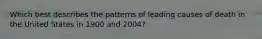 Which best describes the patterns of leading causes of death in the United States in 1900 and 2004?