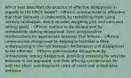 Which best describes the practice of effective disapproval in regards to the EPICS model? - Officers communicate to offenders that their behavior is undesirable by motivating them using intrinsic motivation, which includes weighing pros and cons and setting goals. - Officers communicate disapproval by immediately stating disapproval, then using positive reinforcement for appropriate behavior that follows. - Officers communicate disapproval by helping to facilitate a deep understanding of the link between the behavior and disapproval to the offender. - Officers communicate disapproval by immediately stating disapproval, providing reasoning for why the behavior is not approved, and then offering consideration for both the short- and long-term costs of continued undesirable behavior.