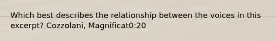 Which best describes the relationship between the voices in this excerpt? Cozzolani, Magnificat0:20