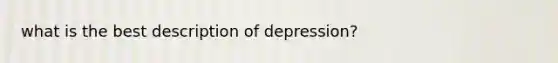 what is the best description of depression?