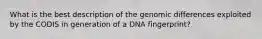 What is the best description of the genomic differences exploited by the CODIS in generation of a DNA fingerprint?