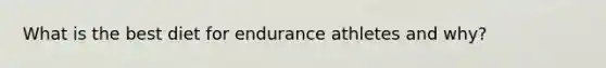 What is the best diet for endurance athletes and why?