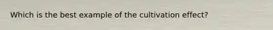 Which is the best example of the cultivation effect?