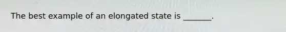 The best example of an elongated state is _______.