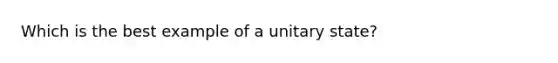 Which is the best example of a unitary state?