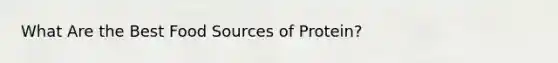 What Are the Best Food Sources of Protein?