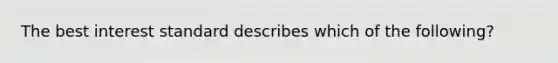 The best interest standard describes which of the following?
